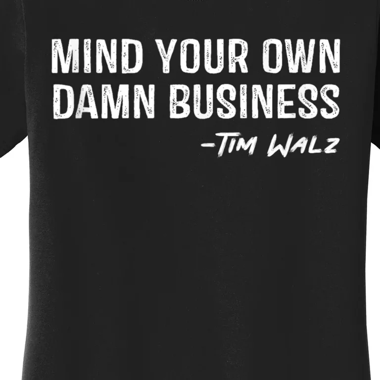 Harris Walz 2024 Mind Your Own Damn Business Women's T-Shirt