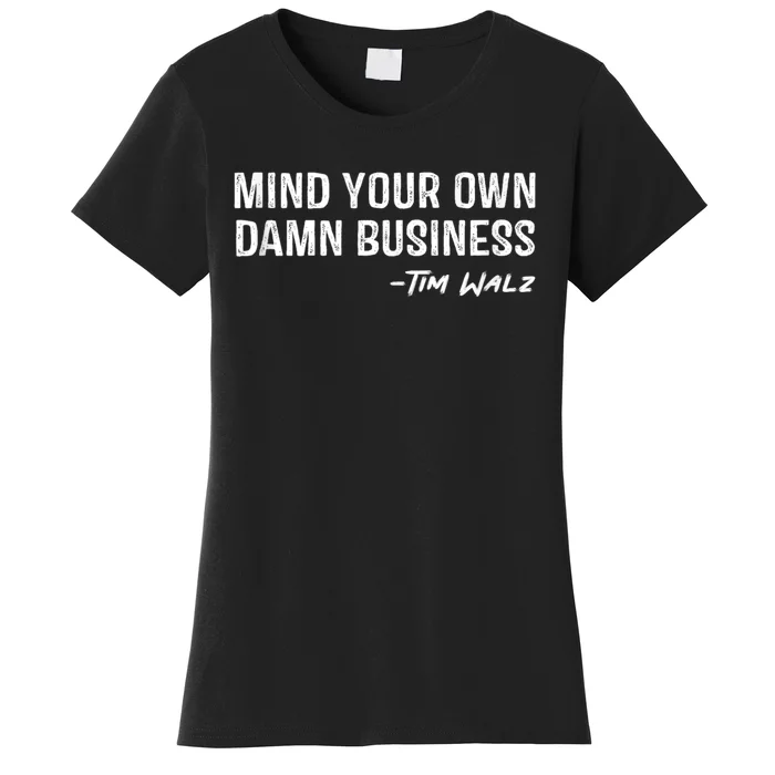 Harris Walz 2024 Mind Your Own Damn Business Women's T-Shirt