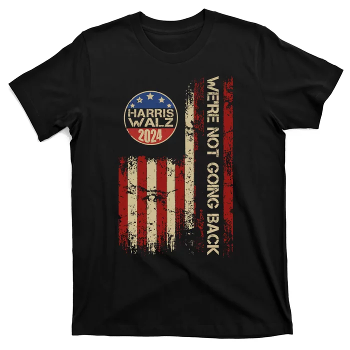 Harris Waltz 2024 Election Were Not Going Back Usa Flag T-Shirt