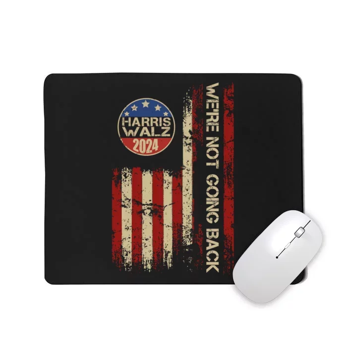 Harris Waltz 2024 Election Were Not Going Back Usa Flag Mousepad