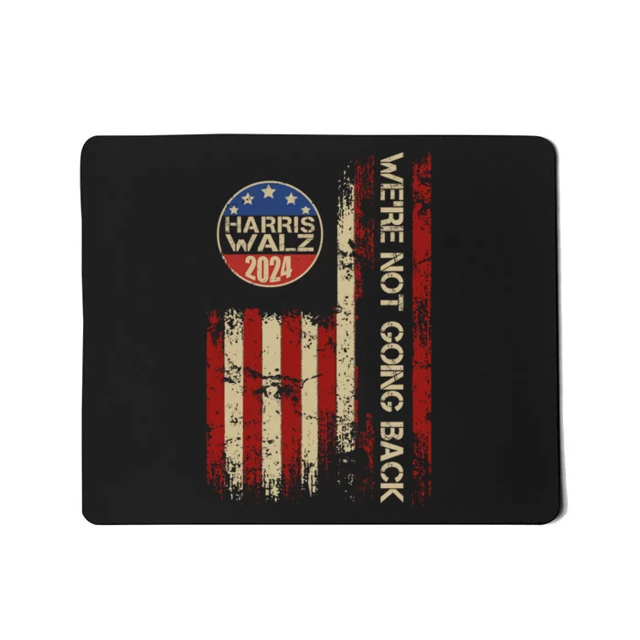 Harris Waltz 2024 Election Were Not Going Back Usa Flag Mousepad