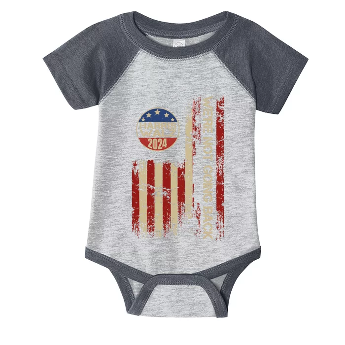 Harris Waltz 2024 Election Were Not Going Back Usa Flag Infant Baby Jersey Bodysuit