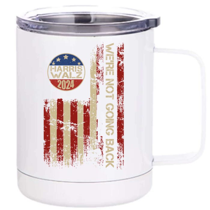 Harris Waltz 2024 Election Were Not Going Back Usa Flag Front & Back 12oz Stainless Steel Tumbler Cup