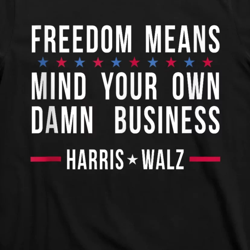 Harris Walz 2024 Mind Your Own Damn Business T-Shirt