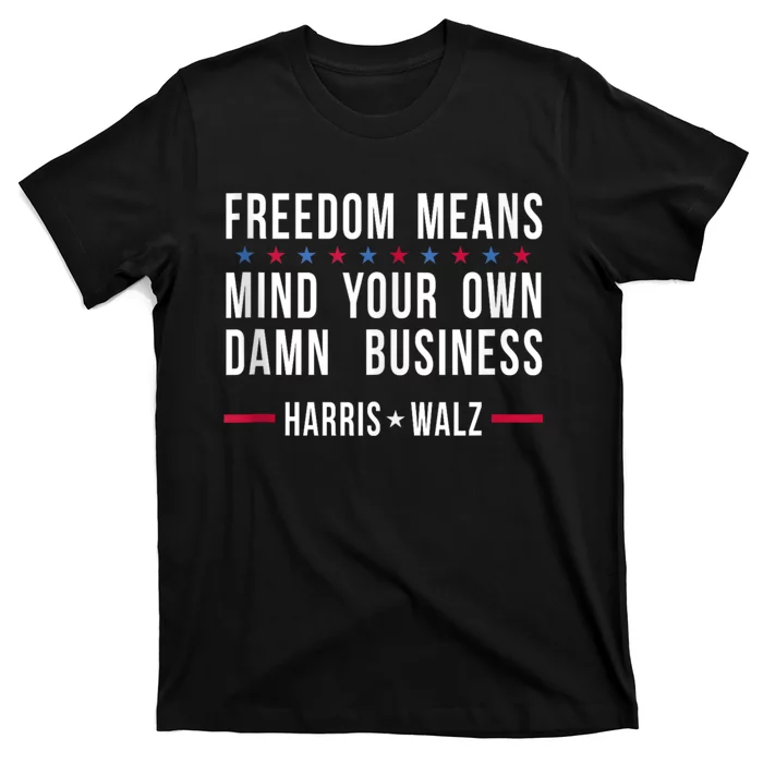 Harris Walz 2024 Mind Your Own Damn Business T-Shirt