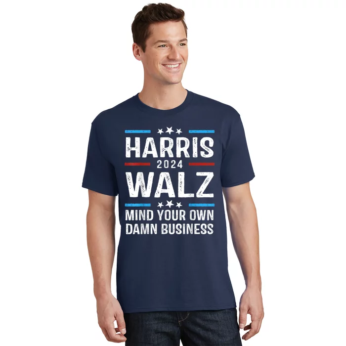 Harris Walz 2024 Mind Your Own Damn Business T-Shirt