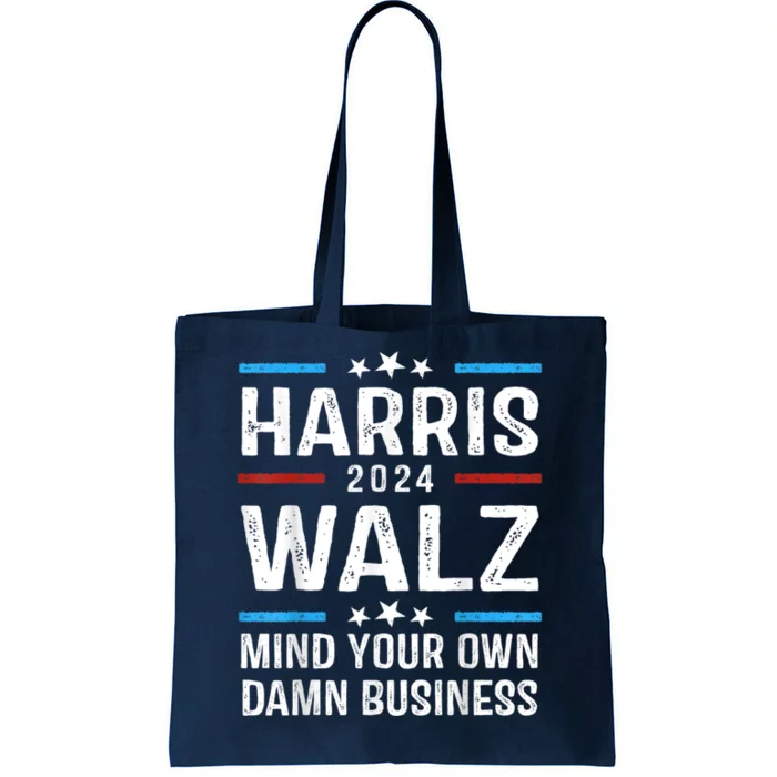 Harris Walz 2024 Mind Your Own Damn Business Tote Bag