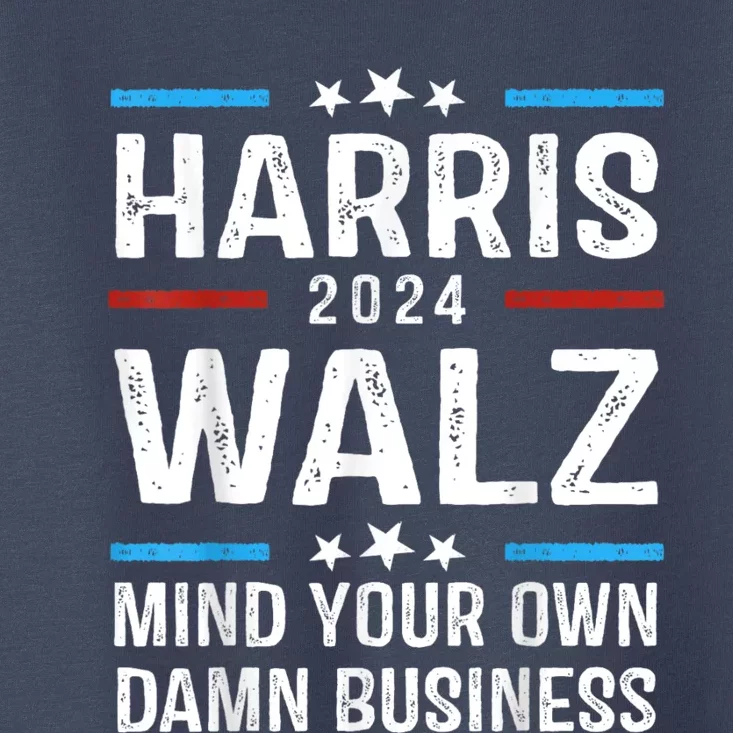 Harris Walz 2024 Mind Your Own Damn Business Toddler T-Shirt