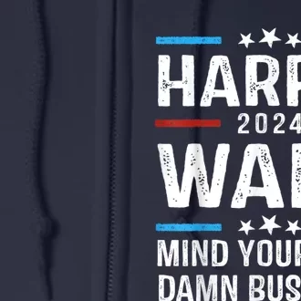 Harris Walz 2024 Mind Your Own Damn Business Full Zip Hoodie