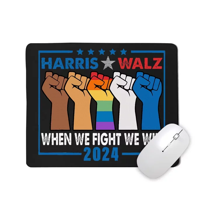 Harris Walz 2024 When We Fight We Win Mousepad