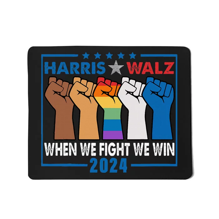 Harris Walz 2024 When We Fight We Win Mousepad