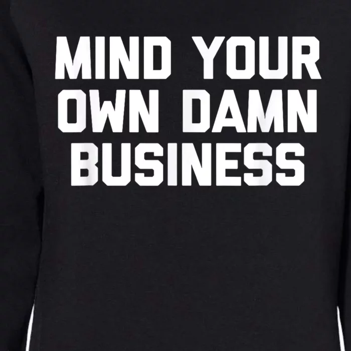 Harris Walz 2024 Mind Your Own Damn Business Womens California Wash Sweatshirt