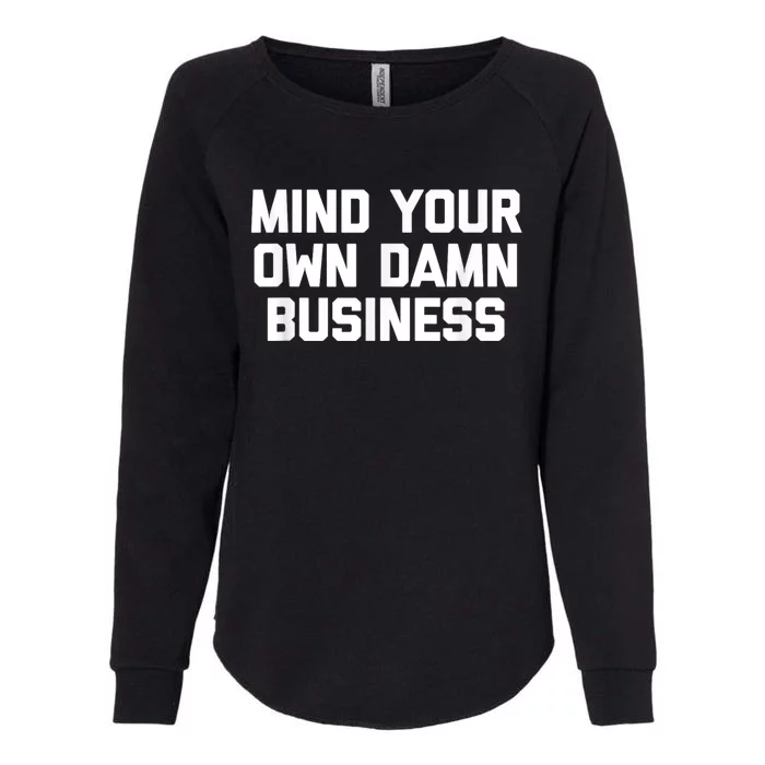 Harris Walz 2024 Mind Your Own Damn Business Womens California Wash Sweatshirt