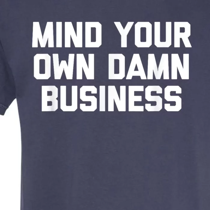 Harris Walz 2024 Mind Your Own Damn Business Garment-Dyed Heavyweight T-Shirt