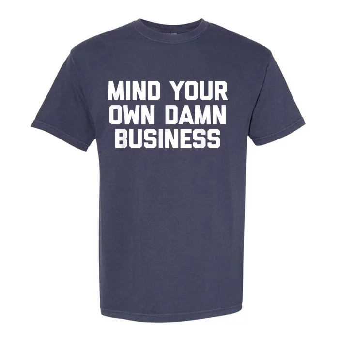 Harris Walz 2024 Mind Your Own Damn Business Garment-Dyed Heavyweight T-Shirt