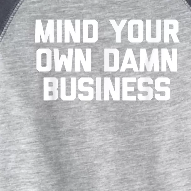 Harris Walz 2024 Mind Your Own Damn Business Toddler Fine Jersey T-Shirt