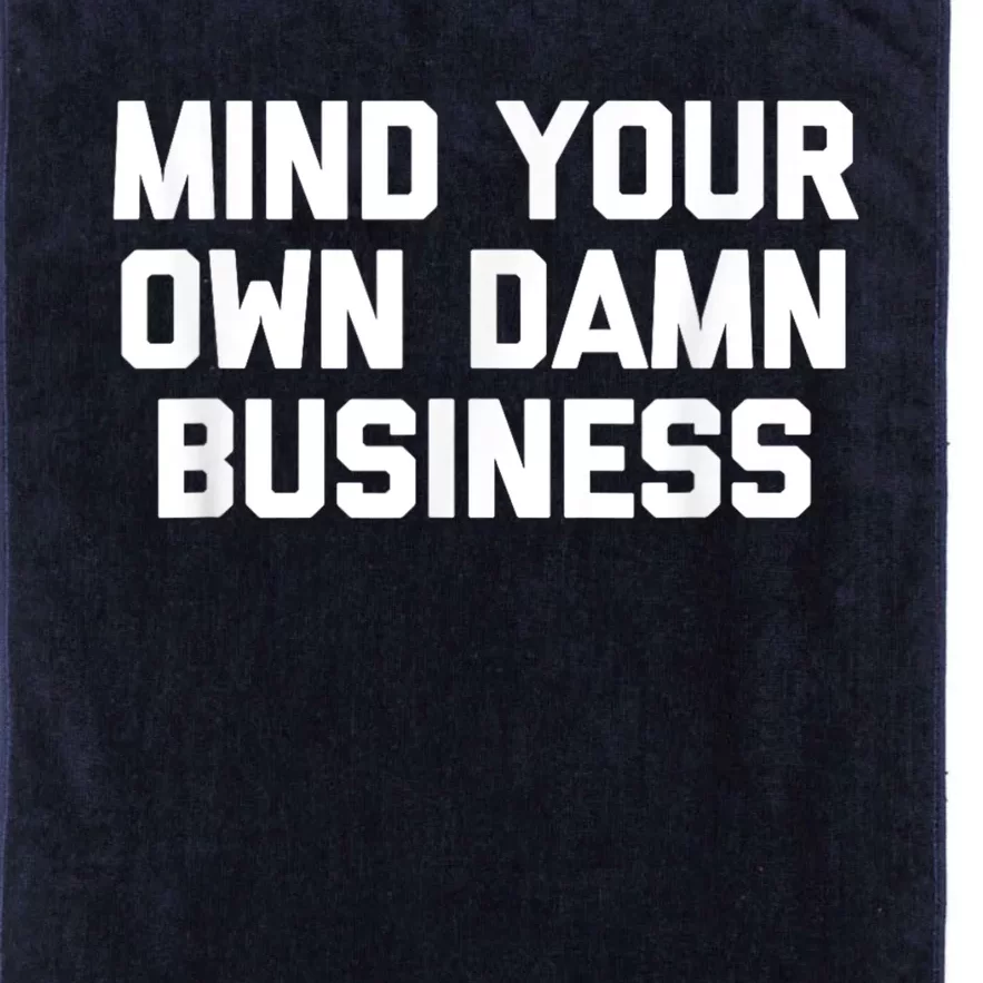 Harris Walz 2024 Mind Your Own Damn Business Platinum Collection Golf Towel