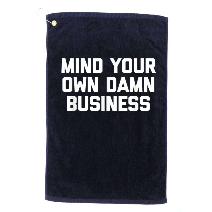 Harris Walz 2024 Mind Your Own Damn Business Platinum Collection Golf Towel