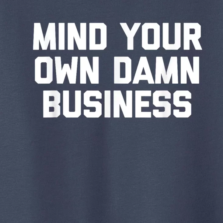 Harris Walz 2024 Mind Your Own Damn Business Toddler T-Shirt