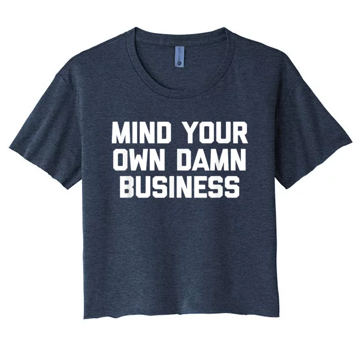 Harris Walz 2024 Mind Your Own Damn Business Women's Crop Top Tee