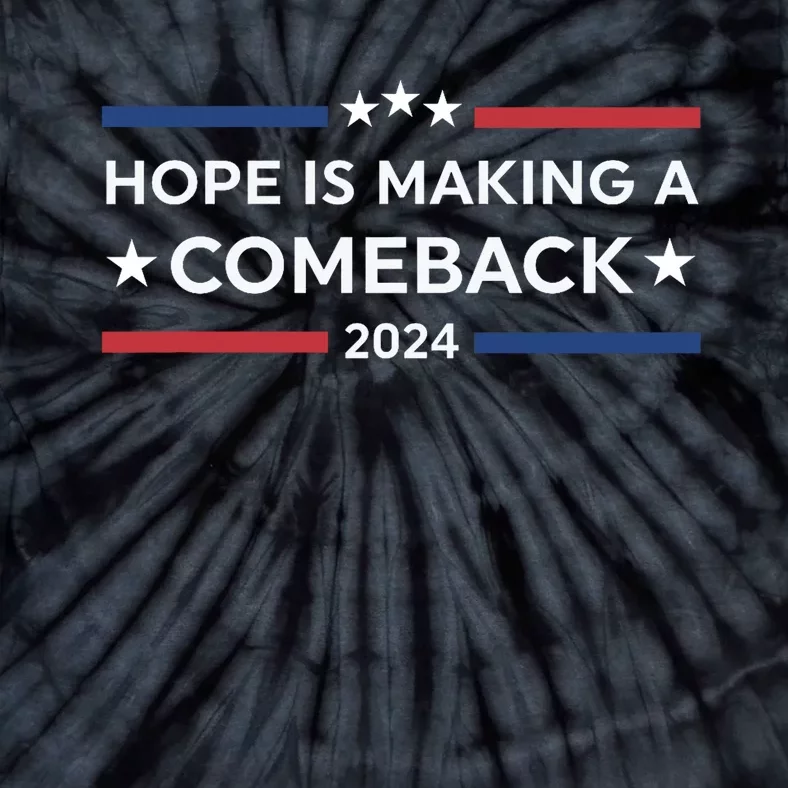 Harris Walz 2024 Hope Is Making A Comeback Tie-Dye T-Shirt