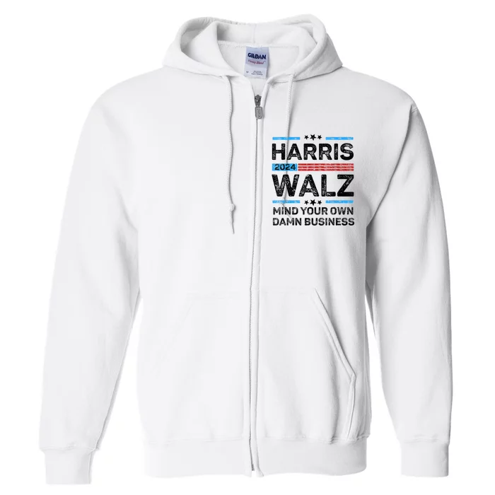 Harris Walz 2024 Mind Your Own Damn Business Full Zip Hoodie