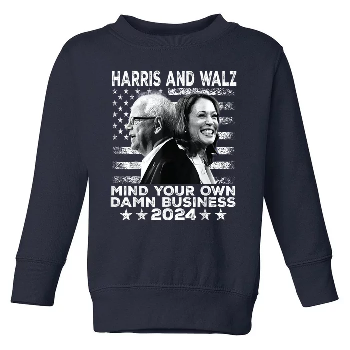 Harris Walz 2024 Mind Your Own Damn Business Toddler Sweatshirt