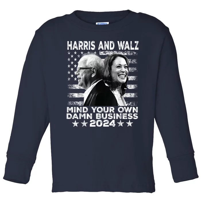 Harris Walz 2024 Mind Your Own Damn Business Toddler Long Sleeve Shirt