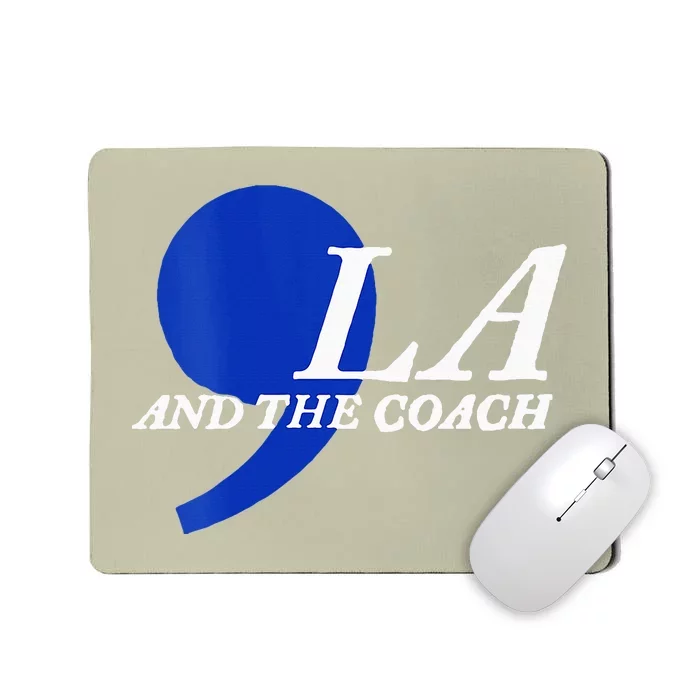 Harris Walz 2024 Comma La And The Coach Mousepad