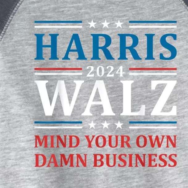 Harris Walz 2024 Mind Your Own Damn Business Toddler Fine Jersey T-Shirt