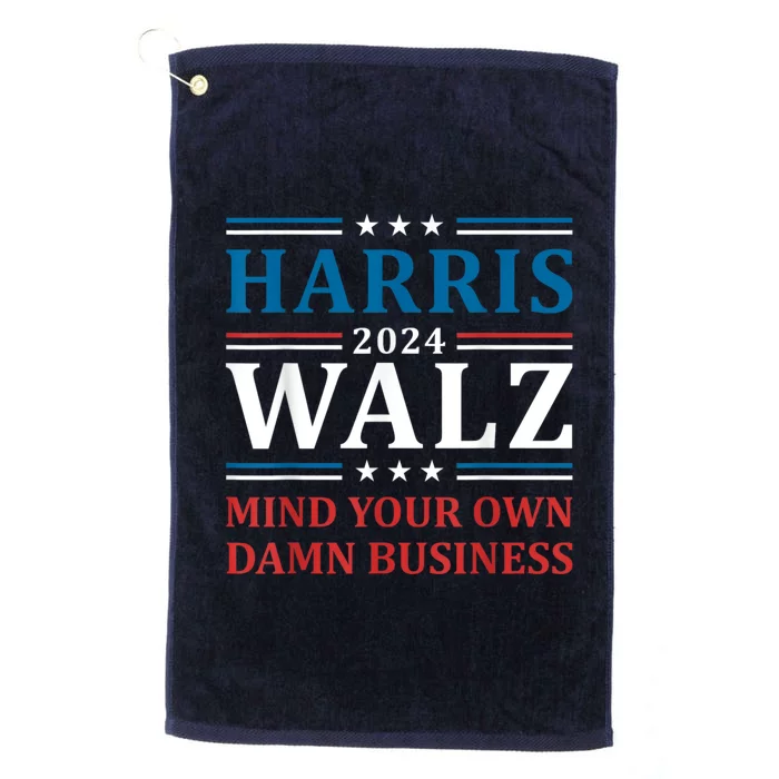 Harris Walz 2024 Mind Your Own Damn Business Platinum Collection Golf Towel