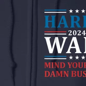 Harris Walz 2024 Mind Your Own Damn Business Full Zip Hoodie