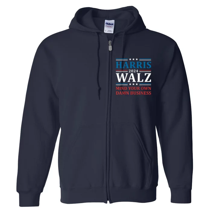 Harris Walz 2024 Mind Your Own Damn Business Full Zip Hoodie