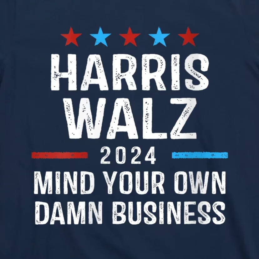 Harris Walz 2024 Mind Your Own Damn Business T-Shirt