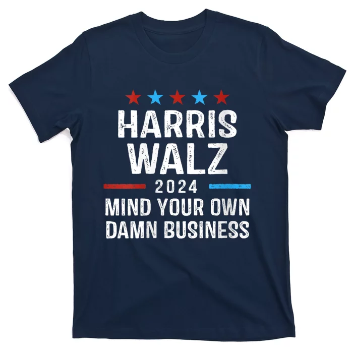 Harris Walz 2024 Mind Your Own Damn Business T-Shirt