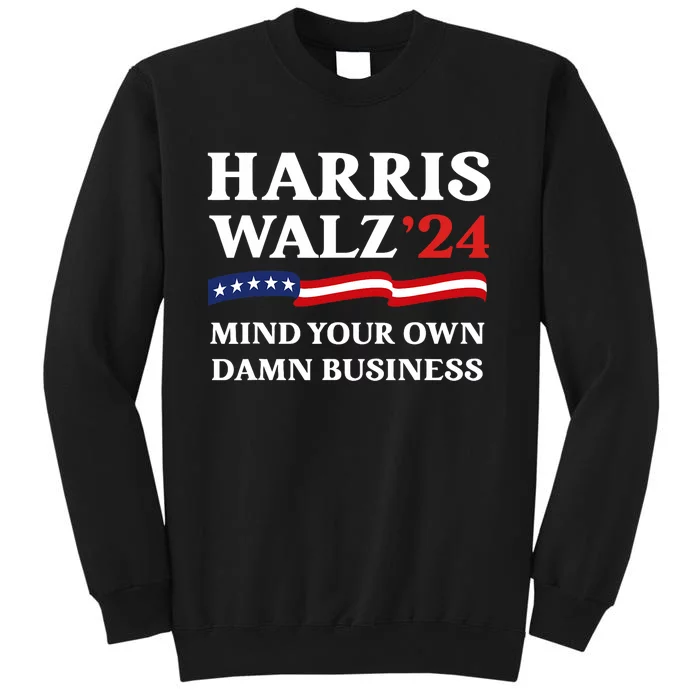 Harris Waltz 2024 Mind Your Own Damn Business Funny Sweatshirt