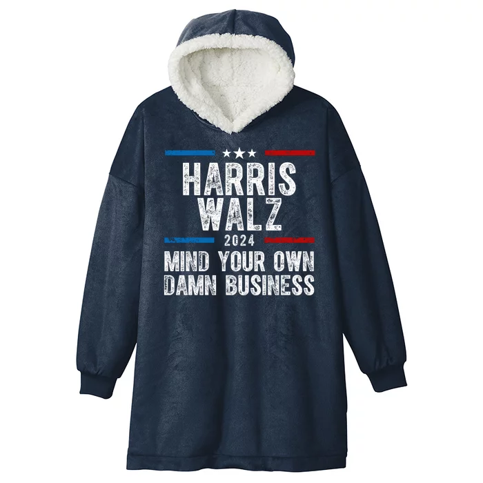 Harris Walz 2024 Mind Your Own Damn Business Hooded Wearable Blanket