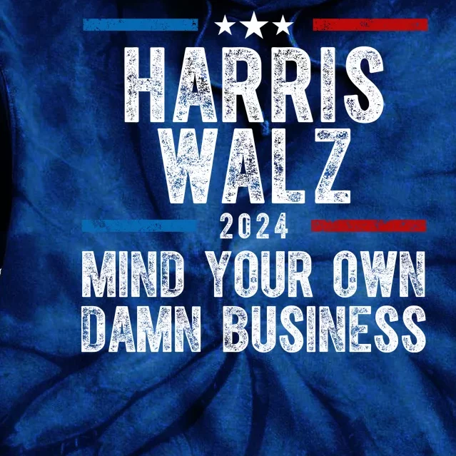 Harris Walz 2024 Mind Your Own Damn Business Tie Dye Hoodie