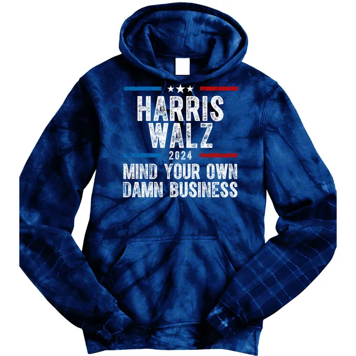 Harris Walz 2024 Mind Your Own Damn Business Tie Dye Hoodie