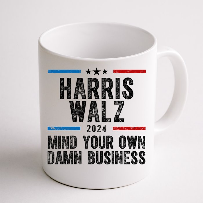 Harris Walz 2024 Mind Your Own Damn Business Front & Back Coffee Mug