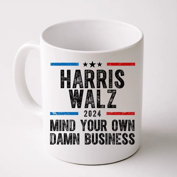 Harris Walz 2024 Mind Your Own Damn Business Front & Back Coffee Mug