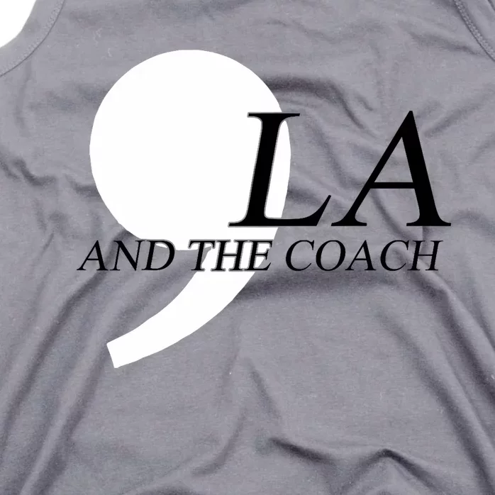 Harris Walz 2024 Comma La And The Coach Tank Top