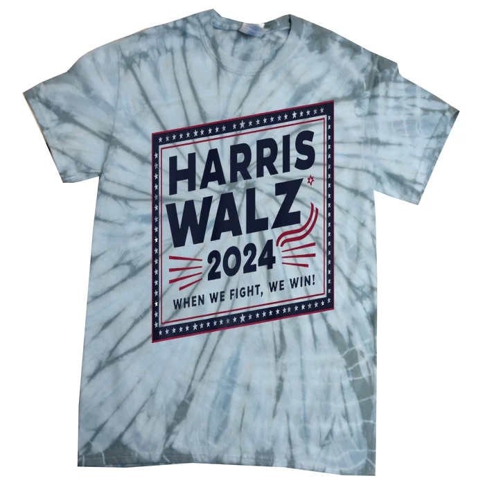 Harris Walz 2024 When We Fight We Win 2024 Democrat Ticket Premium Tie-Dye T-Shirt