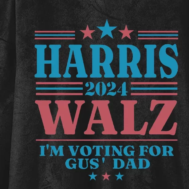 Harris Walz 2024 IM Voting For Gus Dad Hooded Wearable Blanket