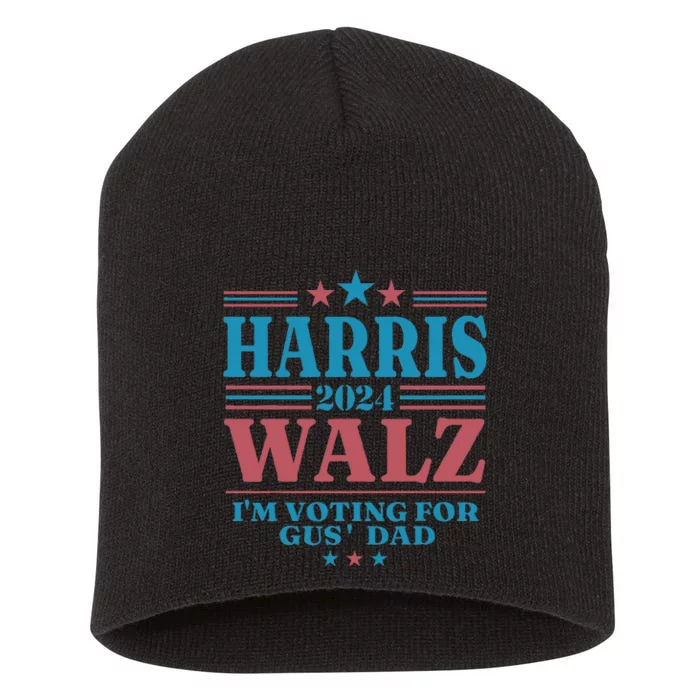 Harris Walz 2024 IM Voting For Gus Dad Short Acrylic Beanie