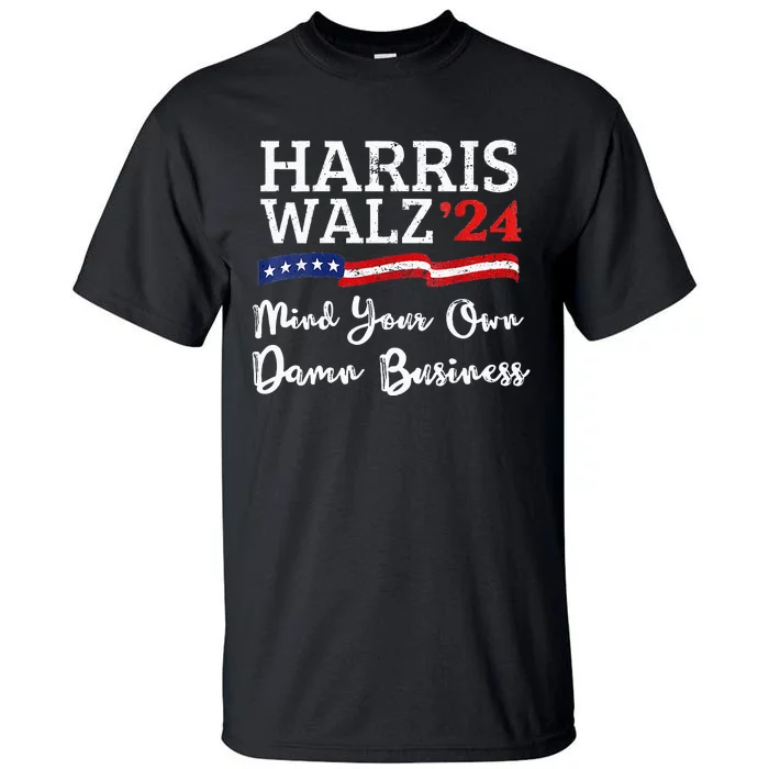 Harris Waltz 2024 Mind Your Own Damn Business Tall T-Shirt