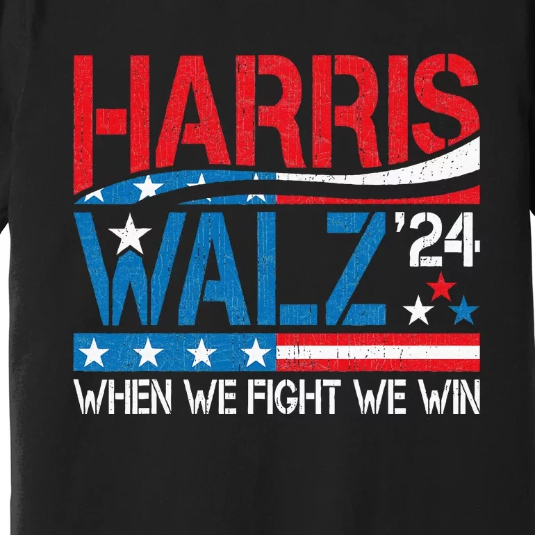 Harris Waltz 2024 When We Fight We Win Kamala Harris Forward Premium T-Shirt