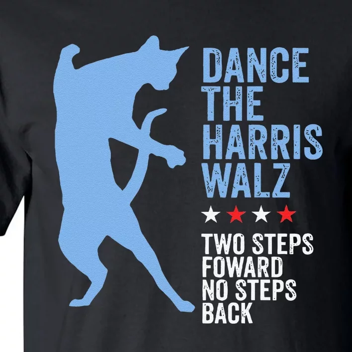 Harris Walz 2024 Waltz Dance 2 Steps Forward Not Back Tall T-Shirt