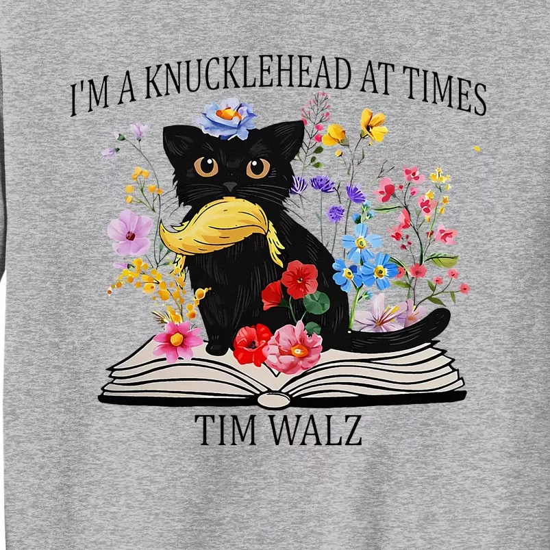 Harris Walz 2024 IM A Knucklehead At Times Tim Walz Quote Tall Sweatshirt