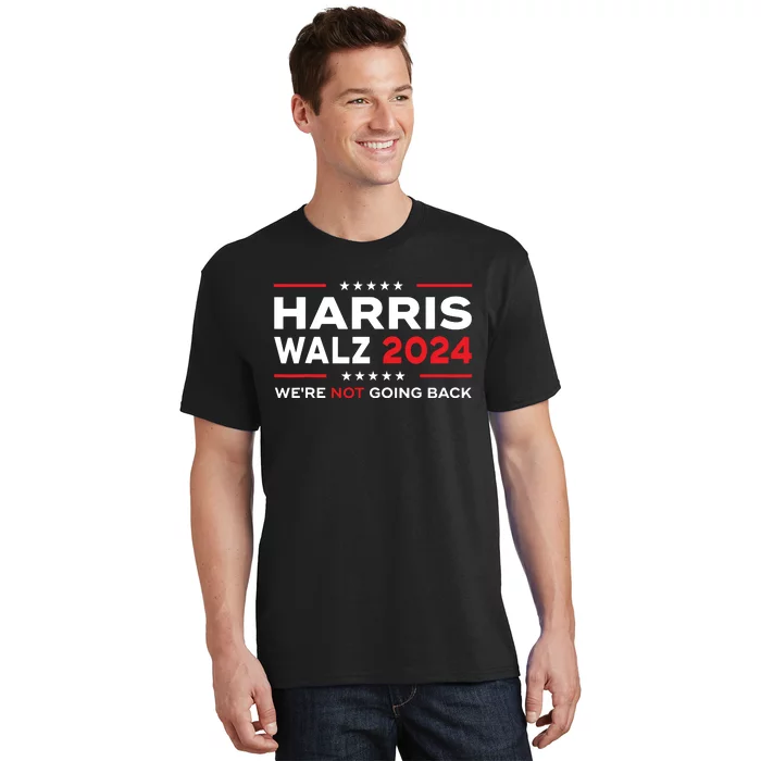 Harris Waltz 2024 Harris Tim Waltz 24 We Are Not Going Back T-Shirt